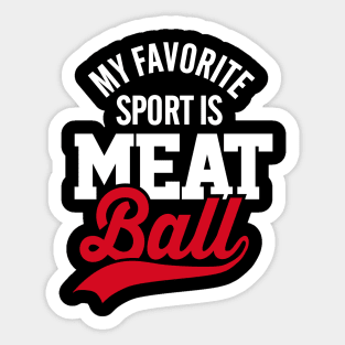 My favorite sport is meatball meat lovers Sticker